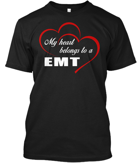 My Heart Belongs To A Emt Black T-Shirt Front