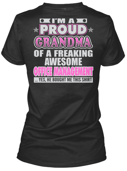 I'm A Proud Grandma Of A Freaking Awesome Office Manager Yes He Bought Me This Shirt Black T-Shirt Back
