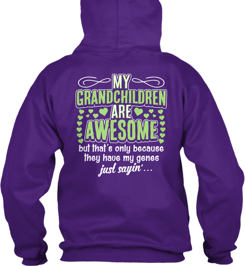  My Grandchildren Are Awesome But That's Only Because They Have My Genes Just Sayin'... Purple T-Shirt Back