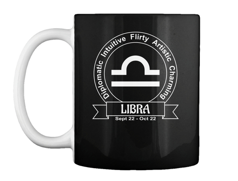 Diplomatic Intuitive Flirty Artistic Charming Libra Sept22 Oct22 Black T-Shirt Front