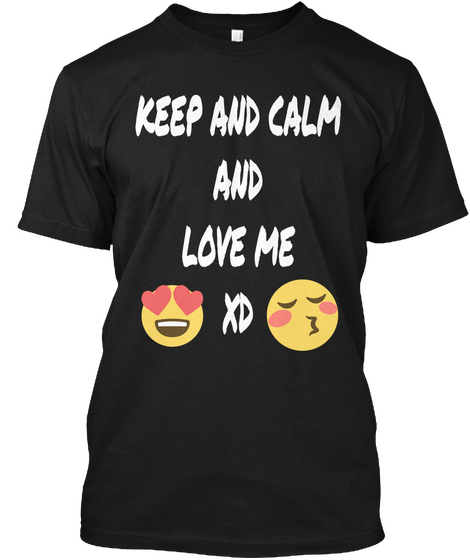 Keep And Calm And Love Me Xd Black Camiseta Front