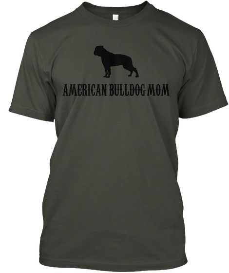 American Bulldog Mom Smoke Gray T-Shirt Front