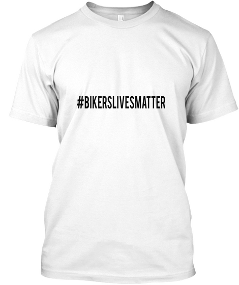 #Bikers Lives Matter White Kaos Front
