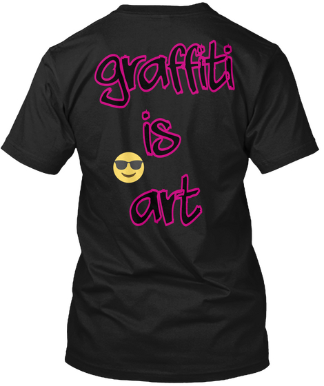 Graffiti Is Art Black T-Shirt Back
