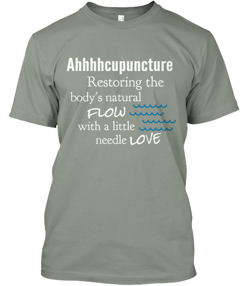 Ahhhhcupuncture Restoring The Body's Natural Flow With A Little Needle Love Grey T-Shirt Front