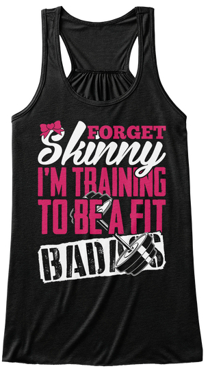 Forget Skinny I M Training To Be A Fit Badass Black Camiseta Front