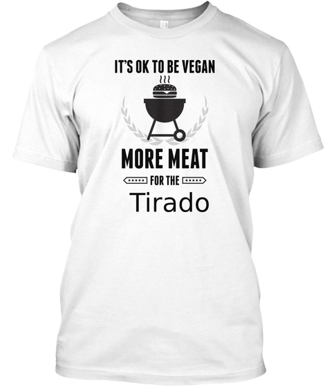 Tirado More Meat For Us Bbq Shirt White T-Shirt Front
