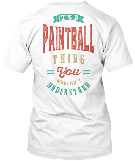 It's A Paintball Thing White T-Shirt Back
