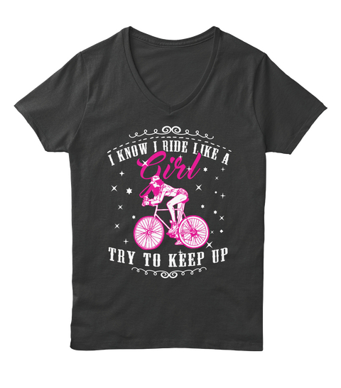 I Know I Ride Like A Girl Try To Keep Up Black T-Shirt Front