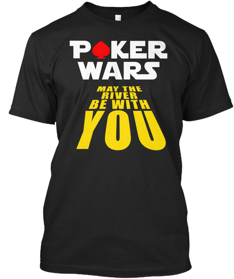 Poker Wars May The River Be With You Black T-Shirt Front