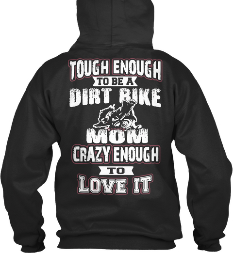 Tough Energy To Be A Dirt Bike Mom Crazy Enough To Love It Jet Black T-Shirt Back