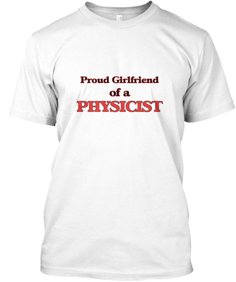 Proud Girlfriend Of A Physicist White áo T-Shirt Front