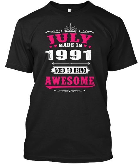 July Made In 1991 Aged To Being Awesome Black T-Shirt Front