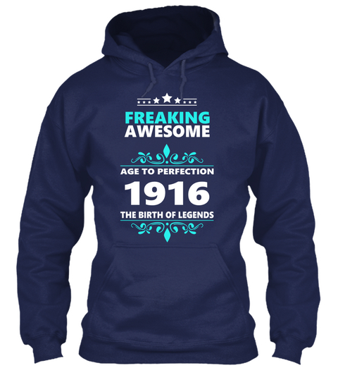 Freaking Awesome Age To Perfection 1916 The Birth Of Legends Navy T-Shirt Front