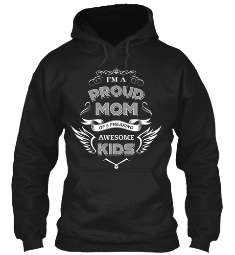 I'm A Proud Mom Of 5 Freaking Awesome Kids Black T-Shirt Front