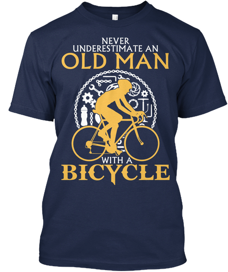 Never Underestimate An Old Man With A Bicycle Navy T-Shirt Front