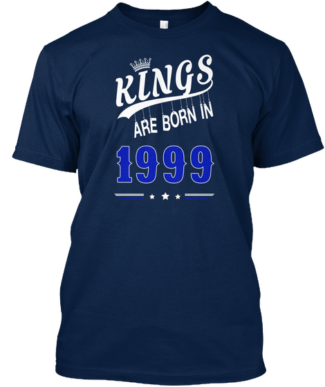 Kings Are Born In 1999 Navy T-Shirt Front