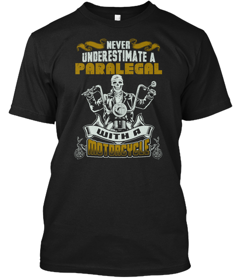 Never Underestimate A Paralegal With A Motorcycle Black T-Shirt Front