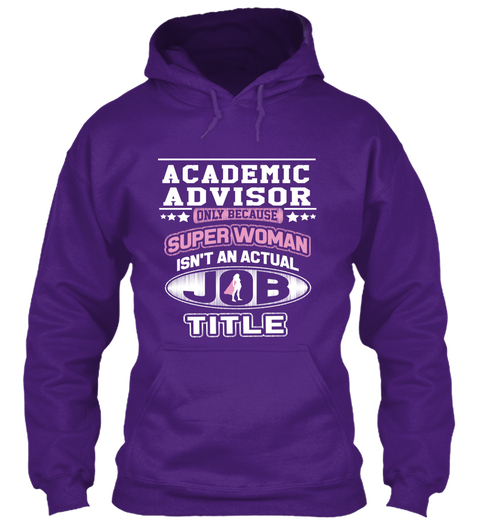 Academic Advisor Only Because Super Woman Isnt An Actual Job Title Purple T-Shirt Front