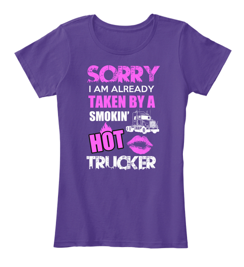 Sorry I Am Already Taken By A Smokin' Hot Trucker Purple T-Shirt Front