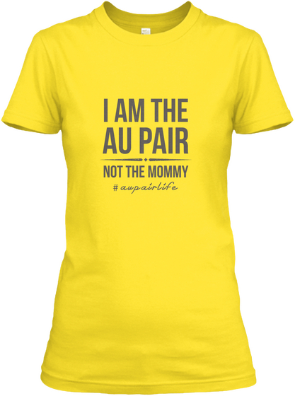 I Am The Au Pair Not The Mommy # Aupairlife Daisy áo T-Shirt Front
