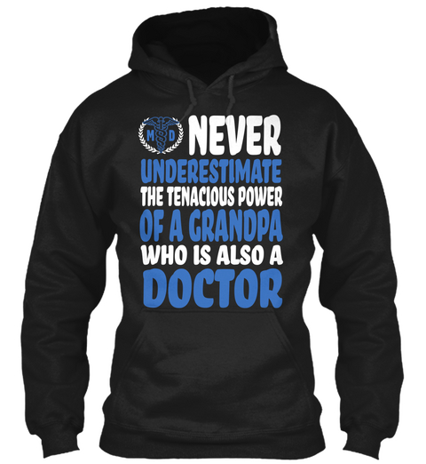 Never Underestimate The Tenacious Power Of A Grandpa Who Is Also A Doctor Black T-Shirt Front