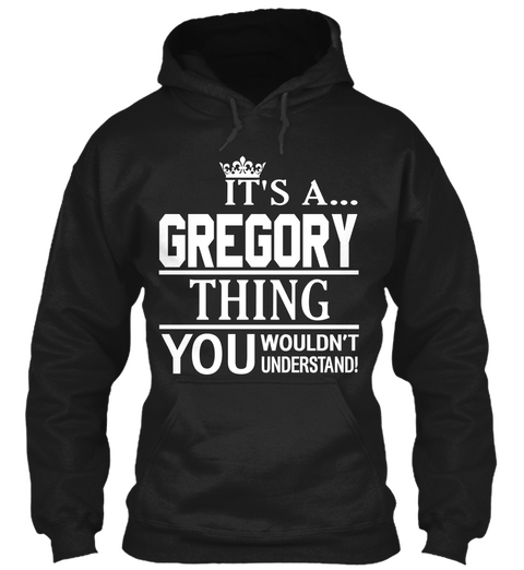 It's A Gregory Thing You Wouldn't Understand Black T-Shirt Front