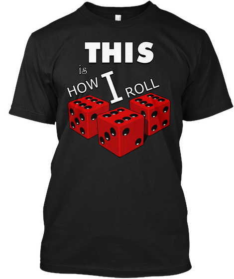 This Is How I Roll Shirt Black Camiseta Front