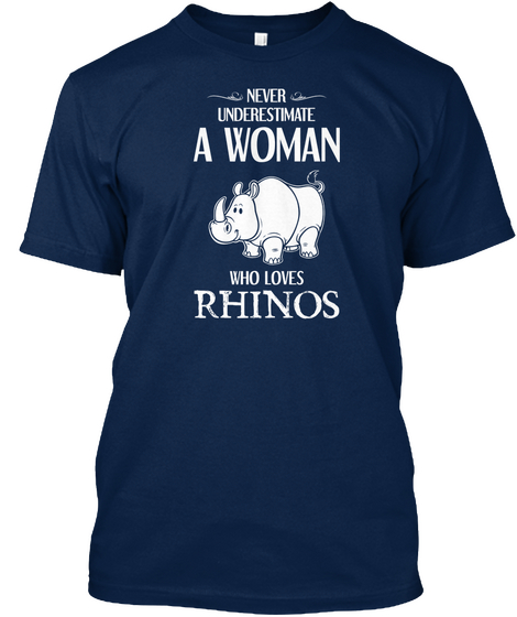 Never Underestimate A Woman Who Loves Rhinos Navy áo T-Shirt Front