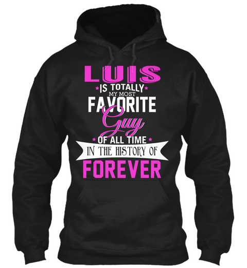 Luis Is Totally My Most Favorite Guy. Customizable Name  Black Camiseta Front
