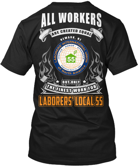 All Workers Are Created Equal But Only The Finest Work For Laborer's Local Ss Black T-Shirt Back