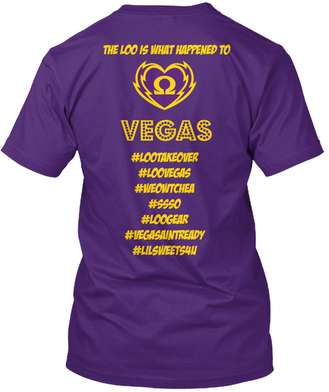 The Loo Is What Happened To Vegas 
#Lootakeover
#Loovegas
#Weowtchea
#Ssso
#Loogear
#Vegasaintready
#Lilsweets4 U Purple áo T-Shirt Back