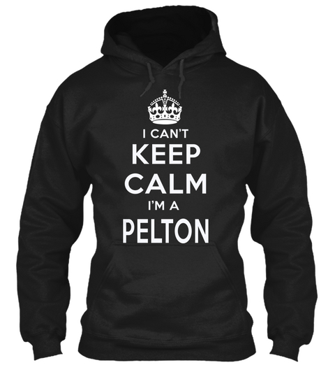 I Can't Keep Calm I'm Pelton Black T-Shirt Front
