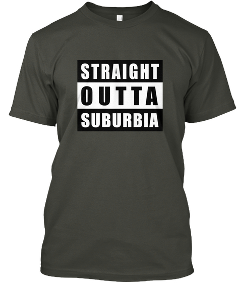 Straight Outta Suburbia Smoke Gray T-Shirt Front