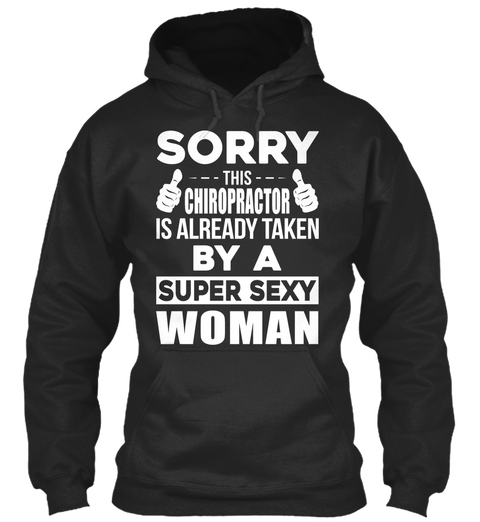 Sorry This Chiropractor Is Already Taken By A Super Sexy Woman Jet Black T-Shirt Front