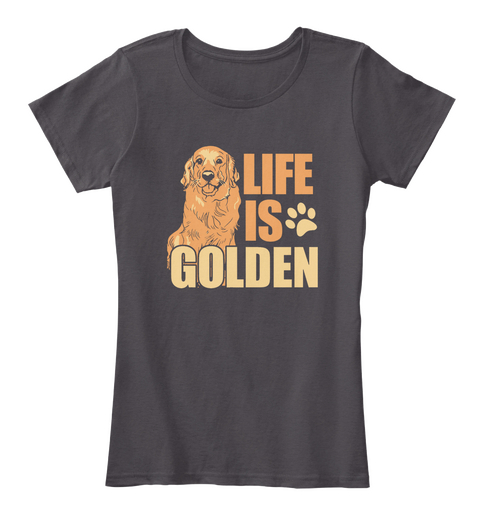 Life Is Golden Front T Shirt Heathered Charcoal  T-Shirt Front