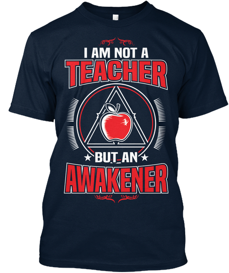 I Am Not A Teacher But An Awakener New Navy T-Shirt Front