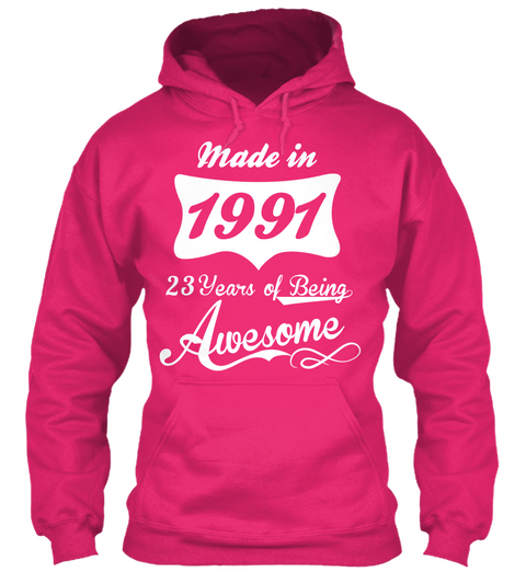 Made In 1991 23 Years Of Being Awesome Heliconia Kaos Front
