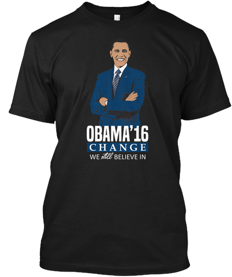 Obama'16 Change We Still Believe In Black T-Shirt Front