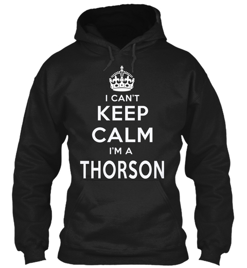 I Can't Keep Calm I'm A Thorson Black Kaos Front