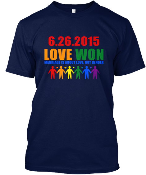 6.26.2015
Love Won Marriage Is About Love. Not Gender Navy T-Shirt Front