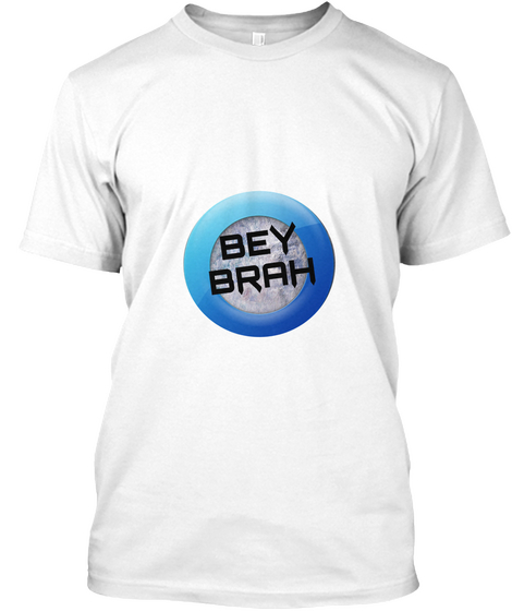 Bey Brah Merch.Com White Camiseta Front