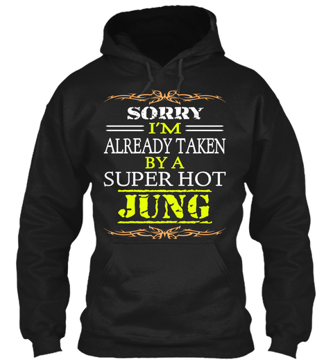 Sorry I'm Already Taken By A Super Hot Jung Black T-Shirt Front