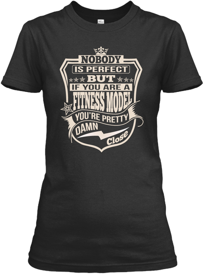 Fitness Model Pretty Damn Close T Shirts Black T-Shirt Front