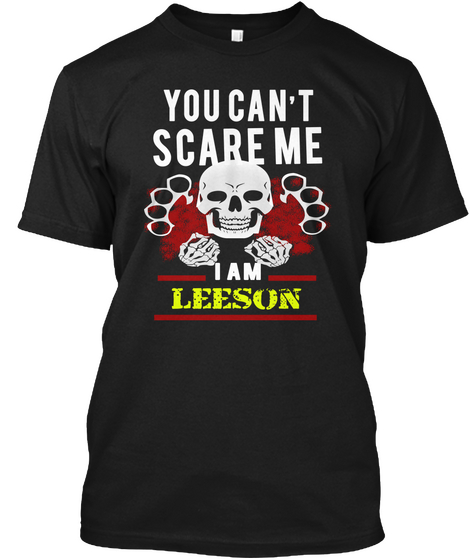 You Can't Scare Me I Am Leeson Black T-Shirt Front