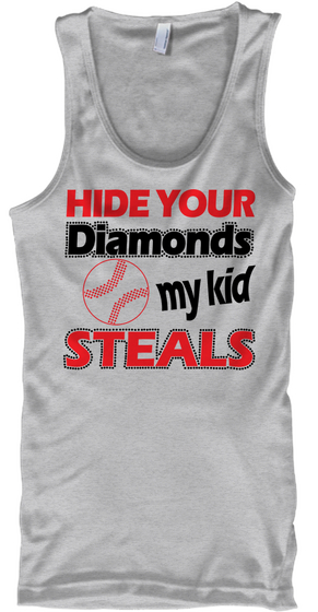 Hide Your Diamonds My Kid Steals Sport Grey T-Shirt Front