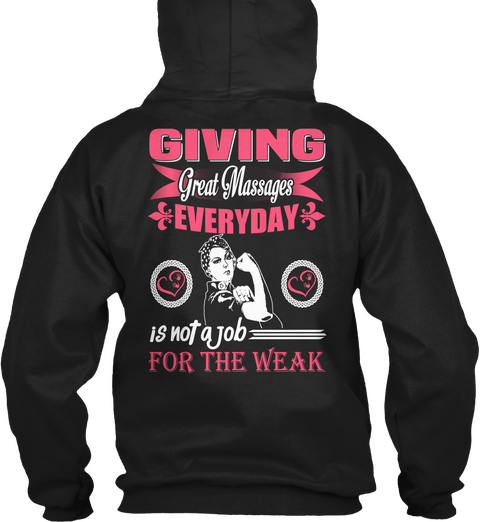 Na Giving Great Massages Everyday Is Not A Job For The Weak Black T-Shirt Back