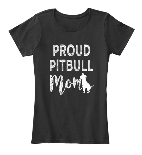 Proud Pitbull Mom Black T-Shirt Front