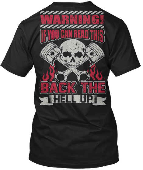 Warning! If You Can Read This Back The Hell Up Black T-Shirt Back