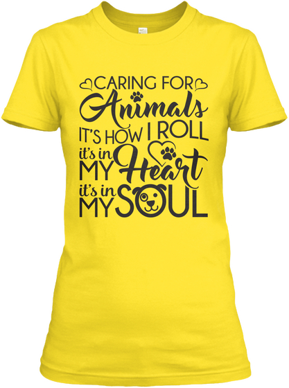 Caring For Animals It's How I Roll It's In My Heart It's In My Soul Daisy T-Shirt Front